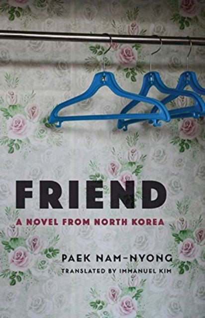 Friend : A Novel from North Korea-9780231195614
