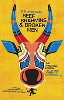 Beef, Brahmins, and Broken Men : An Annotated Critical Selection from The Untouchables-9780231195850