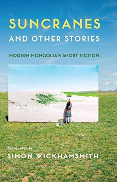Suncranes and Other Stories : Modern Mongolian Short Fiction-9780231196772