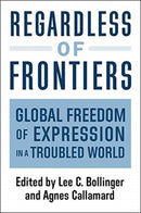 Regardless of Frontiers – Global Freedom of Expression in a Troubled World