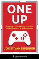 One Up – Creativity, Competition, and the Global Business of Video Games