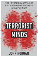 Terrorist Minds : The Psychology of Violent Extremism from Al-Qaeda to the Far Right-9780231198394