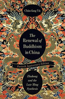The Renewal of Buddhism in China : Zhuhong and the Late Ming Synthesis-9780231198530