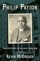 Philip Payton : The Father of Black Harlem-9780231198936
