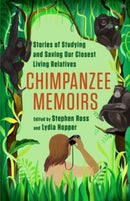 Chimpanzee Memoirs : Stories of Studying and Saving Our Closest Living Relatives-9780231199292