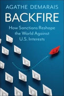 Backfire : How Sanctions Reshape the World Against U.S. Interests-9780231199902