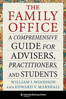 The Family Office : A Comprehensive Guide for Advisers, Practitioners, and Students-9780231200622