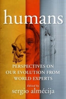 Humans : Perspectives on Our Evolution from World Experts-9780231201216