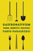 Gastronativism : Food, Identity, Politics-9780231202077
