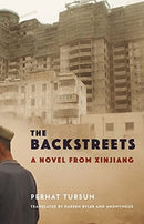 The Backstreets : A Novel from Xinjiang-9780231202916