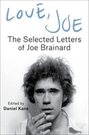 Love, Joe – The Selected Letters of Joe Brainard
