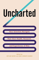 Uncharted : How Scientists Navigate Their Own Health, Research, and Experiences of Bias-9780231203630