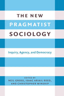 The New Pragmatist Sociology – Inquiry, Agency, and Democracy