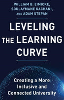Leveling the Learning Curve : Creating a More Inclusive and Connected University-9780231203845