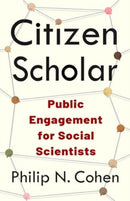 Citizen Scholar : Public Engagement for Social Scientists-9780231204194