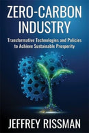 Zero-Carbon Industry : Transformative Technologies and Policies to Achieve Sustainable Prosperity-9780231204200