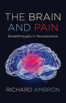 The Brain and Pain : Breakthroughs in Neuroscience-9780231204873