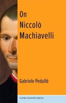 On Niccolo Machiavelli : The Bonds of Politics-9780231205559