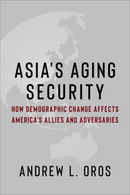 Asia's Aging Security – How Demographic Change Affects America's Allies and Adversaries