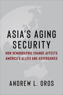 Asia's Aging Security – How Demographic Change Affects America's Allies and Adversaries
