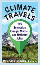 Climate Travels – How Ecotourism Changes Mindsets and Motivates Action