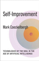 Self–Improvement – Technologies of the Soul in the Age of Artificial Intelligence