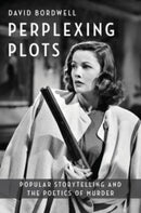 Perplexing Plots : Popular Storytelling and the Poetics of Murder-9780231206594