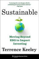 Sustainable : Moving Beyond ESG to Impact Investing-9780231206808