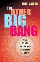 The Other Big Bang – The Story of Sex and Its Human Legacy