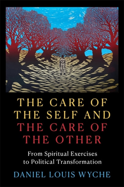 The Care of the Self and the Care of the Other – From Spiritual Exercises to Political Transformation