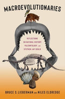 Macroevolutionaries : Reflections on Natural History, Paleontology, and Stephen Jay Gould-9780231208109
