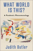 What World Is This? : A Pandemic Phenomenology-9780231208291