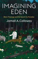 Imagining Eden – Black Theology and the Search for Paradise