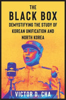 The Black Box : Demystifying the Study of Korean Unification and North Korea-9780231211093
