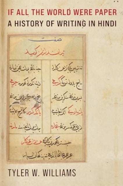 If All the World Were Paper : A History of Writing in Hindi-9780231211130