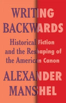 Writing Backwards – Historical Fiction and the Reshaping of the American Canon