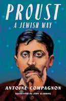 Proust, a Jewish Way-9780231211352