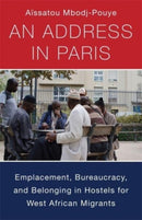 An Address in Paris – Emplacement, Bureaucracy, and Belonging in Hostels for West African Migrants