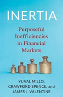 Inertia : Purposeful Inefficiencies in Financial Markets-9780231212236