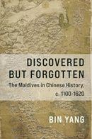 Discovered but Forgotten : The Maldives in Chinese History, c. 1100-1620-9780231212335