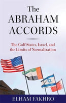 The Abraham Accords : The Gulf States, Israel, and the Limits of Normalization-9780231212380