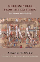More Swindles from the Late Ming : Sex, Scams, and Sorcery-9780231212458
