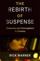 The Rebirth of Suspense : Slowness and Atmosphere in Cinema-9780231212717