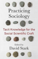 Practicing Sociology : Tacit Knowledge for the Social Scientific Craft-9780231214018