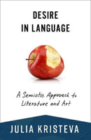 Desire in Language : A Semiotic Approach to Literature and Art-9780231214551