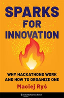 Sparks for Innovation – Why Hackathons Work and How to Organize One