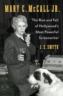 Mary C. McCall Jr. – The Rise and Fall of Hollywood's Most Powerful Screenwriter