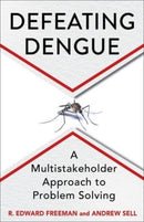 Defeating Dengue : A Multistakeholder Approach to Problem Solving-9780231215565