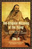 The Original Meaning of the Yijing : Commentary on the Scripture of Change-9780231216609