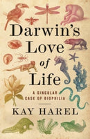 Darwin's Love of Life : A Singular Case of Biophilia-9780231216708